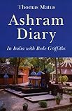 Ashram Diary: In India with Bede Griffiths