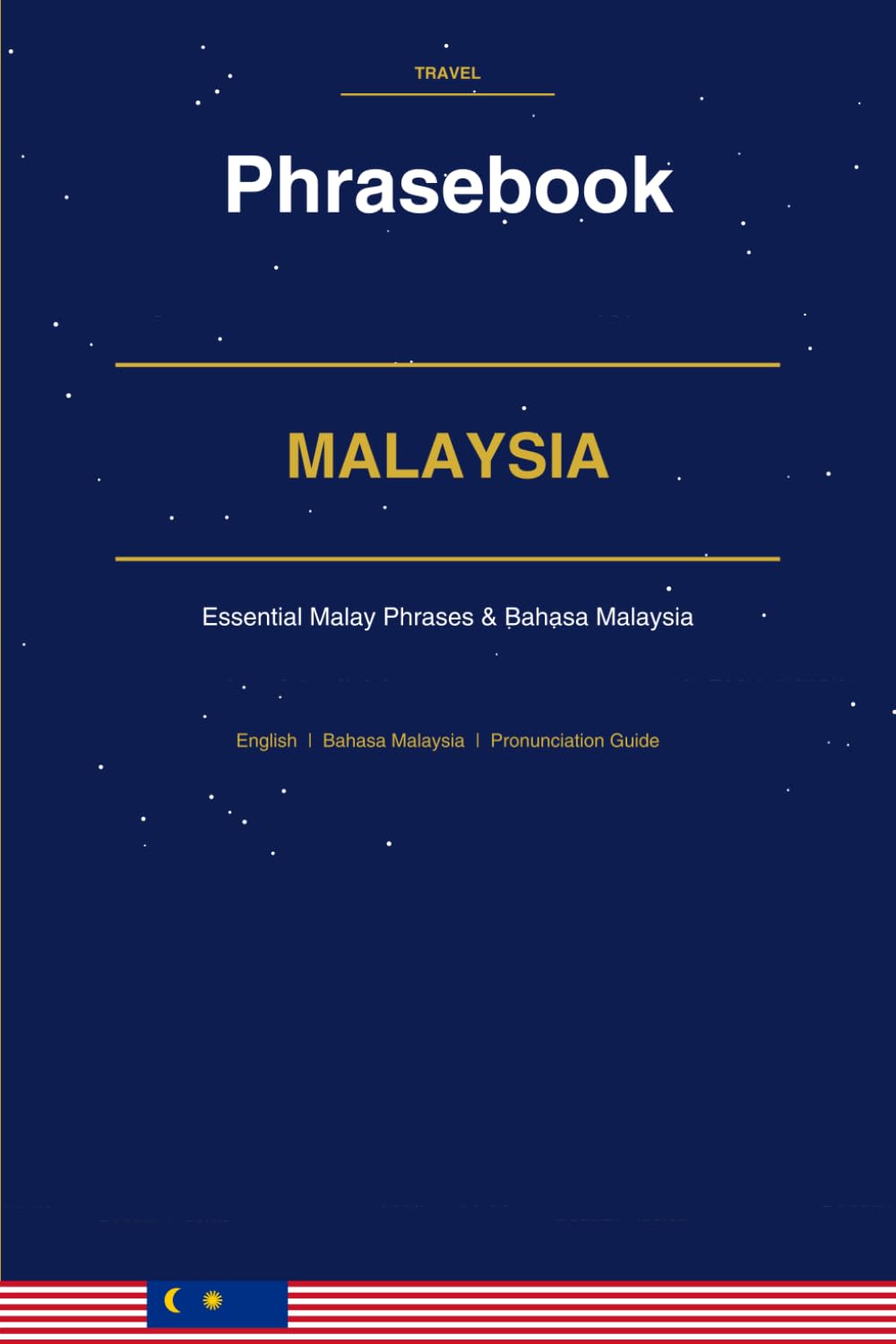 Malaysia Phrasebook: Essential Malay Phrases & Bahasa Malaysia for Every Traveler