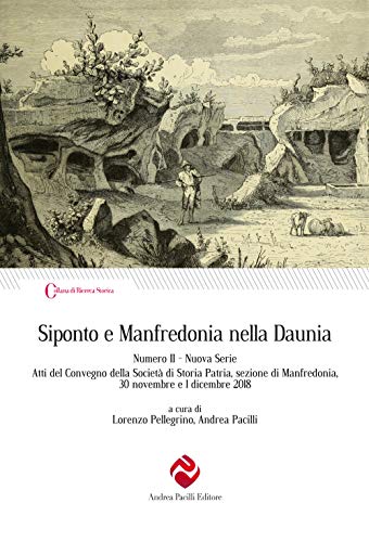 Siponto e Manfredonia nella Daunia. Nuova serie. Atti del Convegno della Società di storia patria, sezione di Manfredonia, 30 novembre e 1 dicembre 2018 (Vol. 2