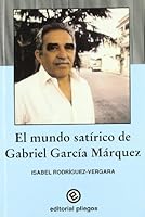 El mundo satirico de Gabriel Garcia Marquez (Pliegos de ensayo) 8486214696 Book Cover