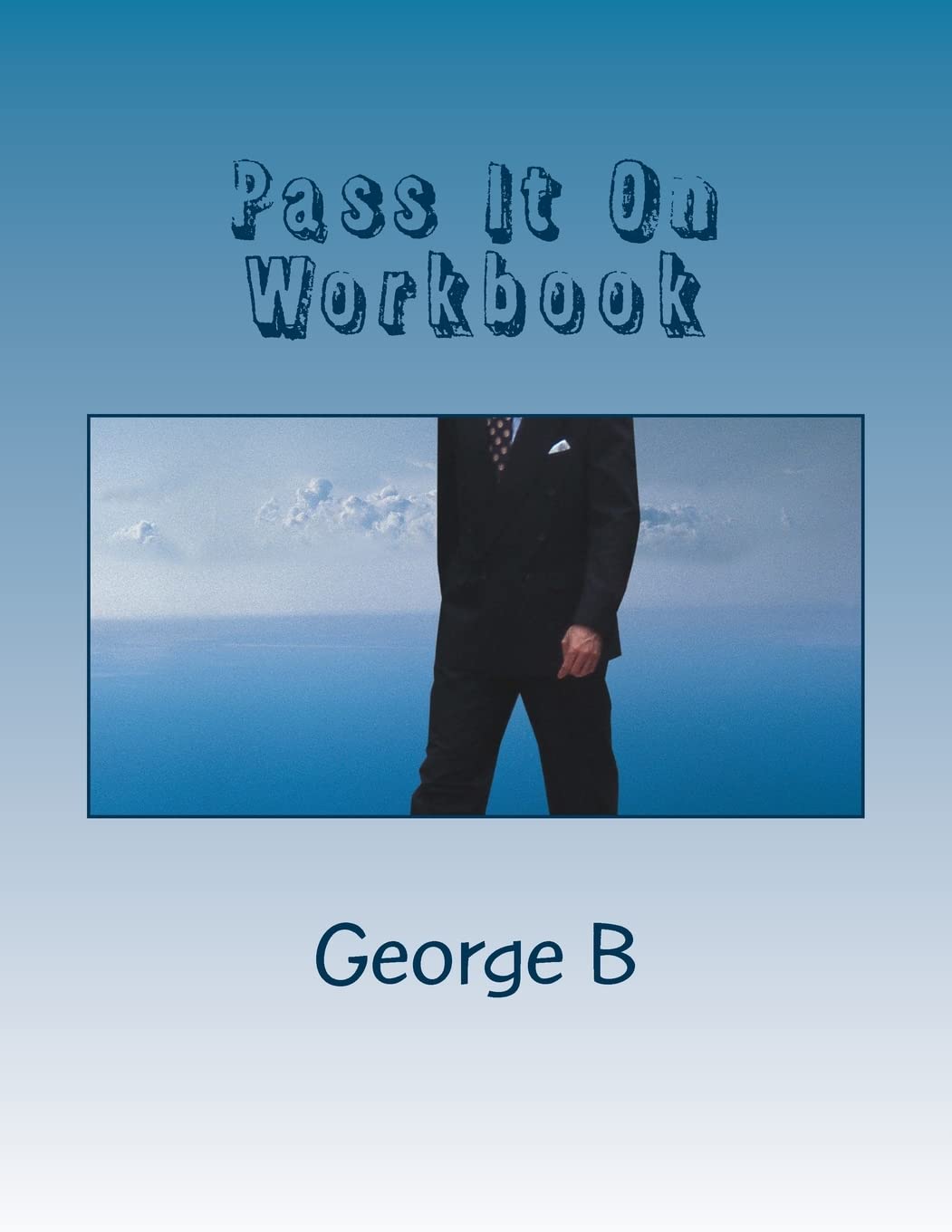 Pass It On Workbook: Volume 4 (Learning about AA Workbooks)