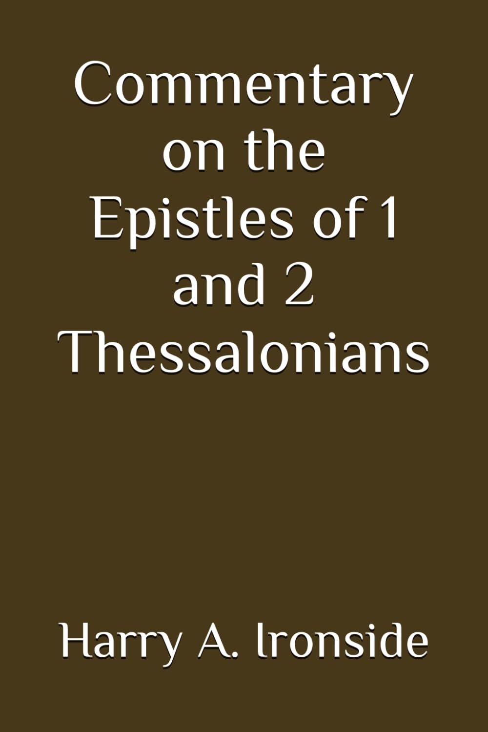 Commentary on the Epistles of 1 and 2 Thessalonians (Annotated)