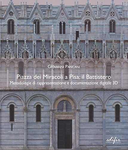 Battistero di Pisa documentation 3D pour architectes et chercheurs - 2
