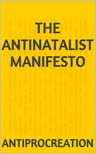 The Antinatalist Manifesto - Kindle edition by Antiprocreation ...