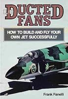 R/C Ducted Fans: How to Build and Fly Your Own Jet Successfully 0879382791 Book Cover