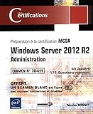  Windows Server 2012 R2 - Administration - Préparation à la certification MCSA - Examen 70-411