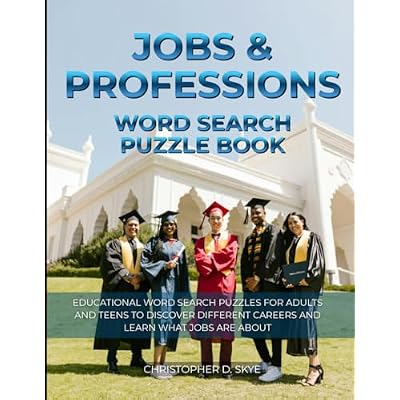 Jobs & Professions Word Search Puzzle Book: Educational Word Search Puzzles for Adults and Teens to Discover Different Careers and Learn What Jobs Are About
