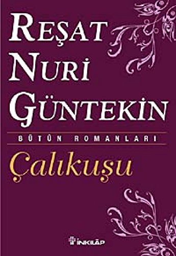 Çalıkuşu: Bütün Eserleri 1