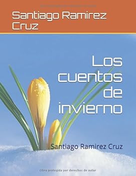 Los cuentos de invierno: Santiago Ramirez Cruz