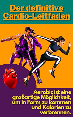 Der definitive Cardio-Leitfaden: Aerobic ist eine großartige Möglichkeit, um in Form zu kommen und K
