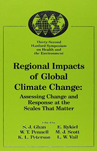 Regional Impacts of Global Climate Change: Assessing Change and Response at the Scales That Matter : October 19-21, 1993 Richland, Washington, U.S.A.