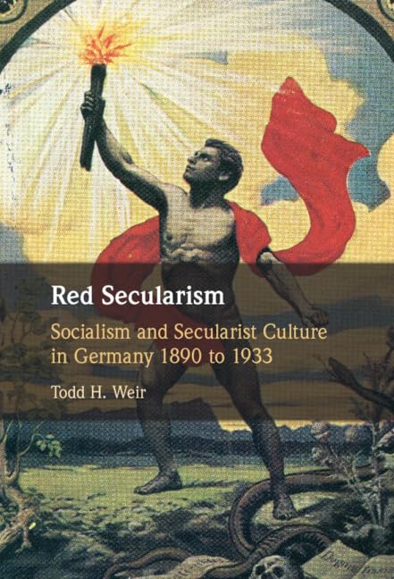 Red Secularism: Socialism and Secularist Culture in Germany 1890 to 1933      Kindle Edition