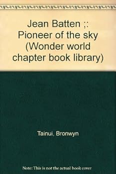 Unknown Binding Jean Batten ;: Pioneer of the sky (Wonder world chapter book library) Book