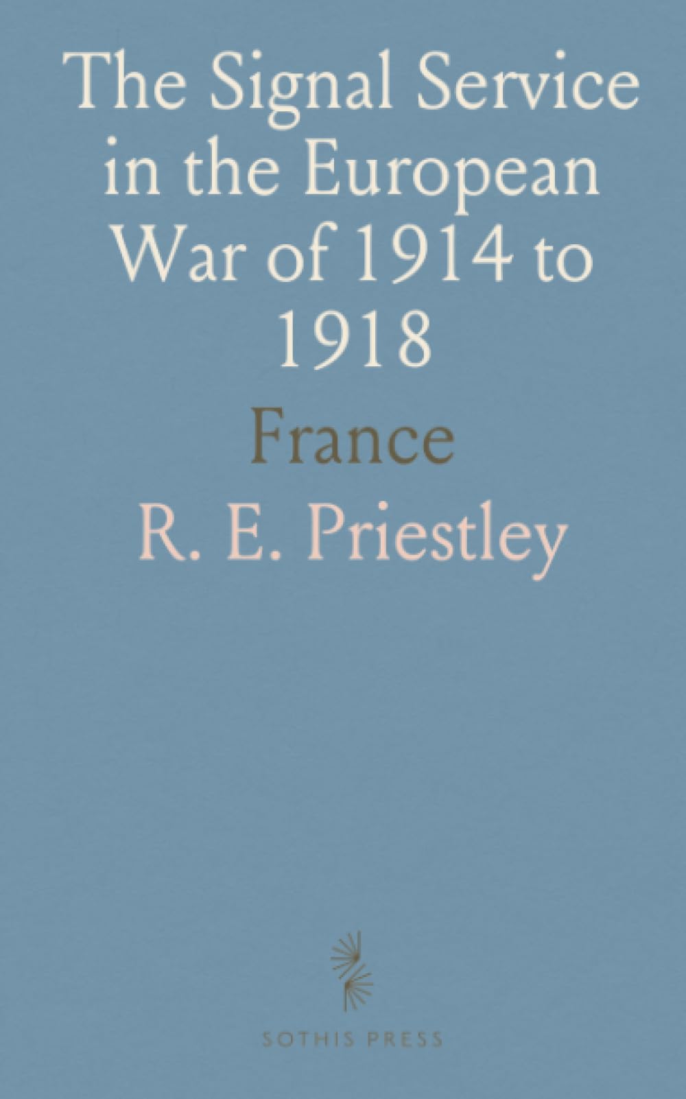 The Signal Service in the European War of 1914 to 1918: France