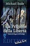 La Prigione della Libertà: Storie di Segni e di Prodigi