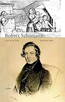 Robert Schumann und seine Zeit 389007653X Book Cover
