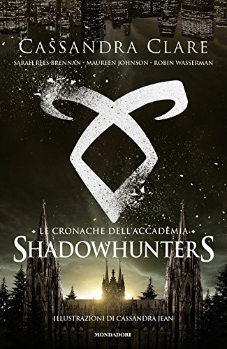 Le cronache dell'Accademia Shadowhunters Le cronache dell'Accademia Shadowhunters