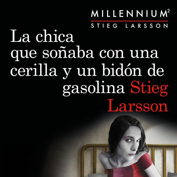 Cover art for La chica que soñaba con una cerilla y un bidón de gasolina (Serie Millennium 2)