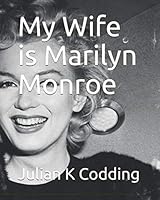 My Wife is Marilyn Monroe 1078352615 Book Cover