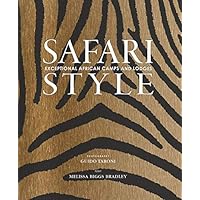 Safari Style: Exceptional African Camps and Lodges\u2015Stunning photographic volume showcasing the interior décor of Africa