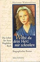Willst du dein Herz mir schenken. Das Leben der Anna Magdalena Bach. 3765536377 Book Cover