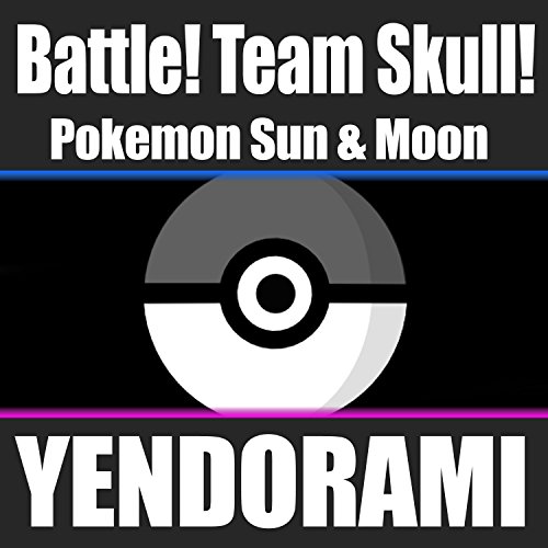 Battle! Team Skull! (From "Pokemon Sun & Moon")