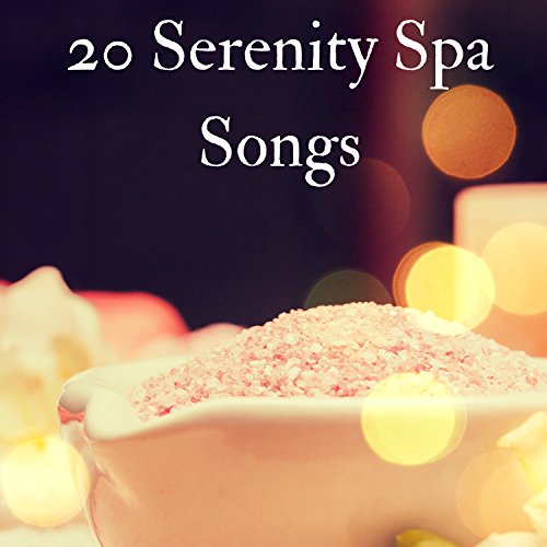 20 Serenity Spa Songs The Best Massage Music of 2017, Calming