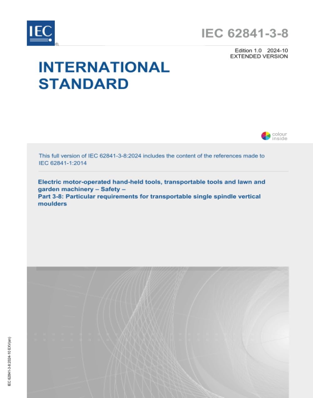 IEC 62841-3-8 Ed. 1.0 en:2024 EXV, Outils manuels à moteur électrique, outils transportables et machines de pelouse et de jardin - Sécurité - Partie 3-8