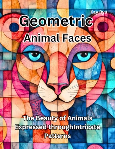 Geometric Animal Faces: The Beauty of Animals Expressed throughIntricate Patterns