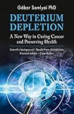 Deuterium Depletion: A New Way in Curing Cancer and Preserving Health