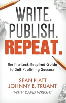 Paperback Write. Publish. Repeat.: The No-Luck-Required Guide to Self-Publishing Success Book