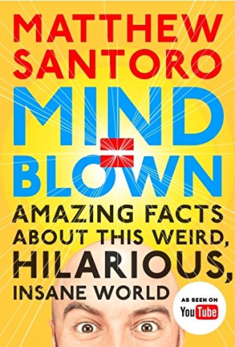 Télécharger Mind = Blown: Amazing Facts About this Weird, Hilarious, Insane World Francais PDF