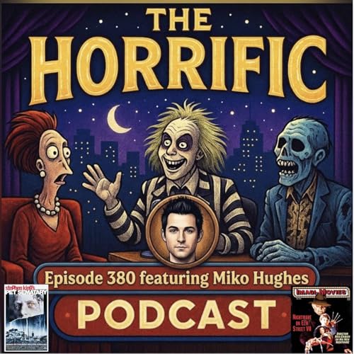 The Horrific Podcast #380 featuring Miko Hughes