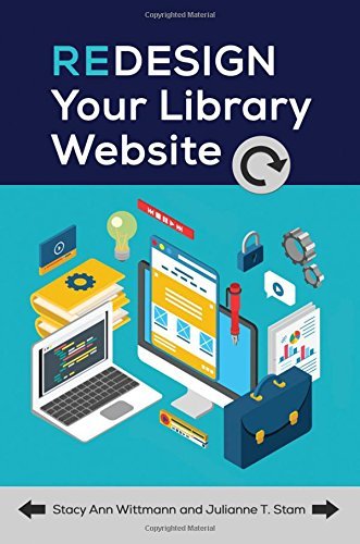 Redesign Your Library Website by Stacy Ann Wittmann (2016-05-16)