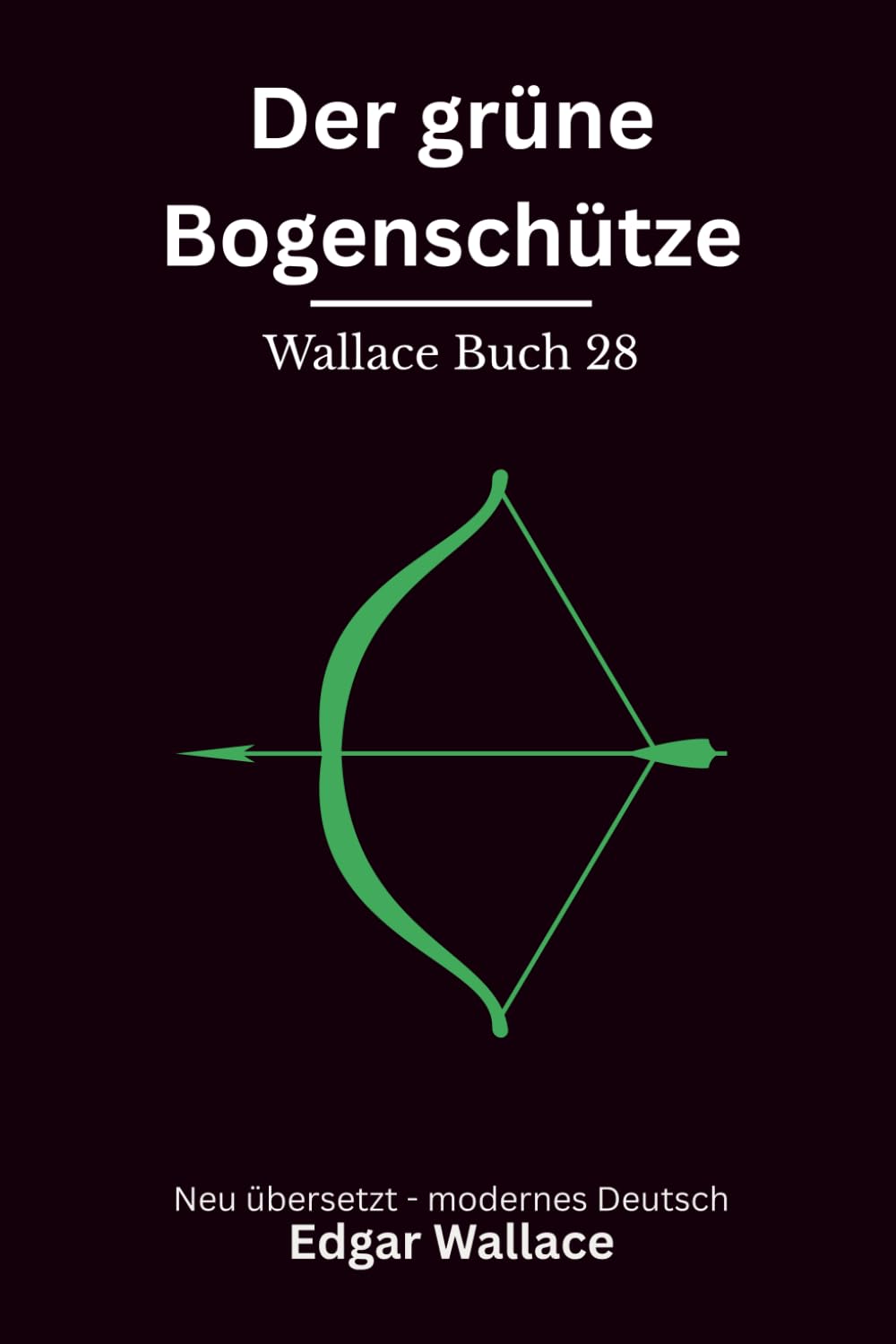 Der grüne Bogenschütze: Klassischer Edgar Wallace Krimi mit düsterer Schlossatmosphäre, modern neu übersetzt
