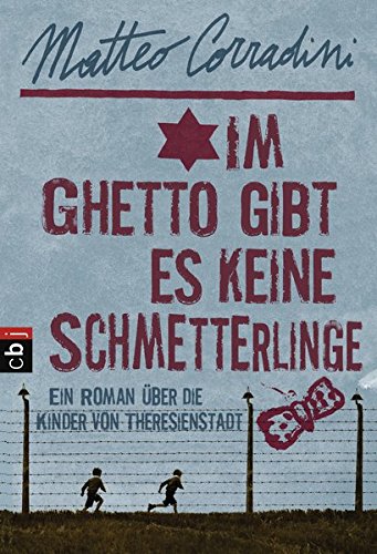 Im Ghetto gibt es keine Schmetterlinge: Ein Roman über die Kinder von Theresienstadt Im Ghetto gibt es keine Schmetterlinge: Ein Roman über die Kinder von Theresienstadt