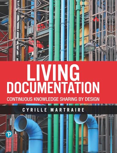 Living Documentation: Continuous Knowledge Sharing by Design (English Edition)
