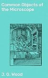 Common Objects of the Microscope