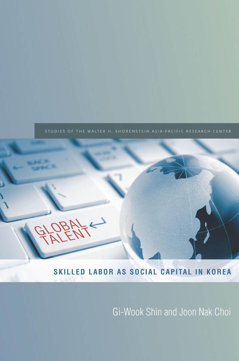 Buy GLOBAL TALENT: SKILLED LABOR AS SOCIAL CAPITAL IN KOREA. (Studies of the Walter H. Shorenstein Asia-pacific Research Center) — BookShops.in
