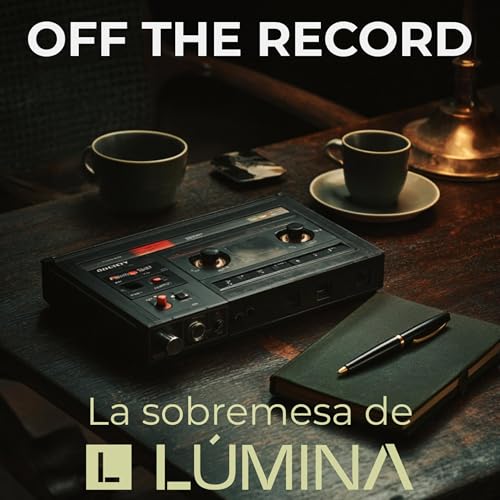 Off the Record: La sobremesa de L&Uacute;MINA cover art