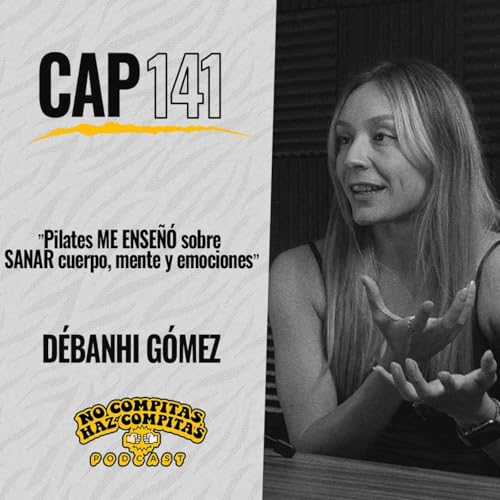 Page de couverture de SANÉ mi cuerpo… y en el proceso, también sané MI ALMA | Débanhi Gómez EP #141 | NCHC Podcast