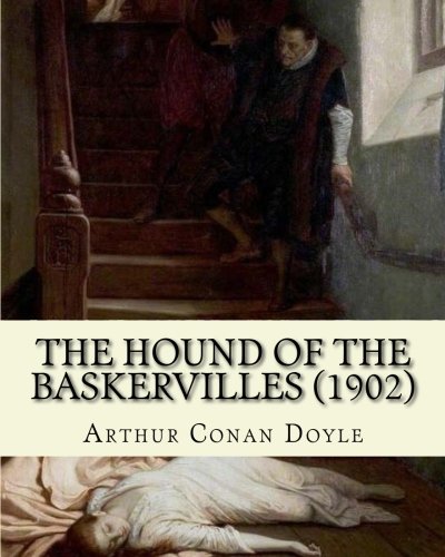 The Hound of the Baskervilles (1902). By: Arthur Conan Doyle, illustrated By: Sidney Paget: The Hound of the Baskervilles is the third of the crime ... featuring the detective Sherlock Holmes.