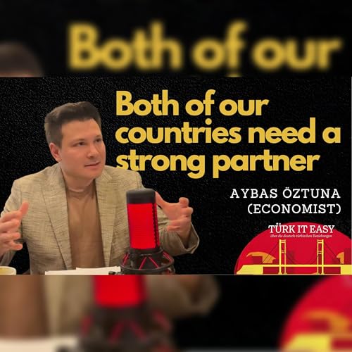 German-Turkish Future | T&Uuml;RK IT EASY #12 | Aybars &Ouml;ztuna (Economist)