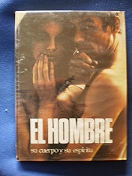 El hombre Su cuerpo y su es...