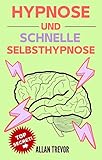 Hypnose und schnelle Selbsthypnose - 31 geheime Hypnosetechniken zu 100 % enthüllt und in 5 einfachen Schritten angewendet (Dunkle Psychologie, Überredung, ... Menschenanalyse, Gedankenkontrolle 3)