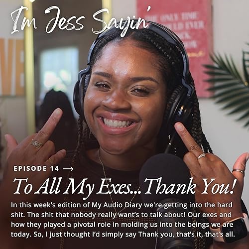 I'm Jess Sayin' - To all the boys I ever thought I loved&hellip;THANK YOU!
