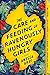 The Care and Feeding of Ravenously Hungry Girls