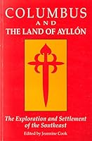 Columbus and the Land of Ayllon: The Exploration and Settlement of the Southeast 0963287605 Book Cover
