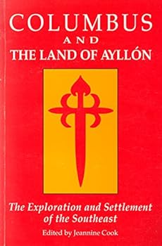 Columbus and the Land of Ayllon: The Exploration and Settlement of the Southeast