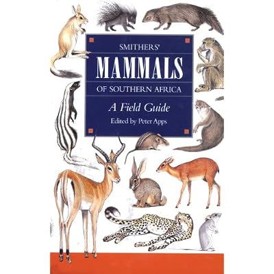 Smither's Mammals of Southern Africa: A Field Guide